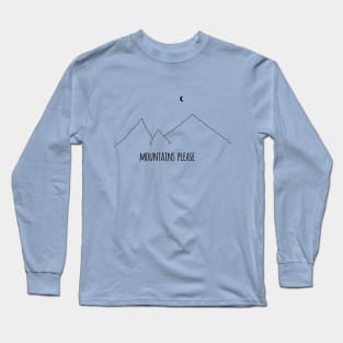 Mountains Please Long Sleeve T-Shirt